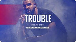 Drake Type Beat 2016 - "TROUBLE" - Prod  By RikeLuxxBeats