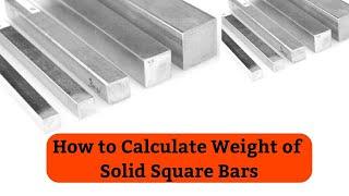 How to Calculate Weight of Solid Square Bars