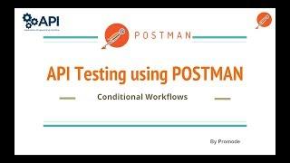 API Testing using POSTMAN : Conditional Workflows