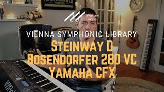  Vienna Symphonic Library Piano VST | Steinway Model D vs Bosendorfer 280 VC vs Yamaha CFX 