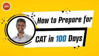 How to prepare for CAT in 100 Days | Rajesh B | 2IIM CAT Preparation | CAT 2021 Preparation strategy