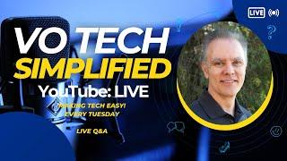 VO Tech Simplified-LIVE - Making the most of tech for Voice Over/Audiobooks and more.