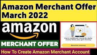 Amazon Merchant Offer  March 2022 | Earn 100₹ | How To Create Amazon Merchant Account Via Agent Free