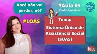 #Aula 05 - LOAS - Quer entender como se organiza o Sistema Único de Assistência Social (SUAS)?