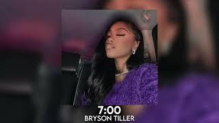 7:00 - bryson tiller [sped up]