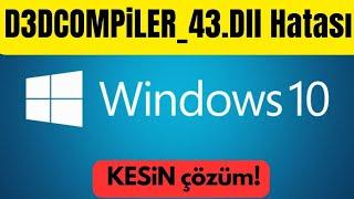 D3DCOMPiLER_43.Dll Hatası ve Kesin Çözümü