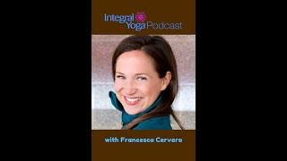 Francesca Cervero | Integral Yoga Podcast, Ep. 66 (Teaser)