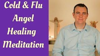 Cold and Flu Healing Meditation with Healing Angels