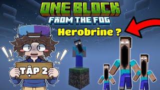 MINECRAFT ONE BLOCK FROM THE FOG NÂNG CẤP | TẬP 2 | HEROBRINE TRÊN ĐẢO 1 BLOCK NÀY LẠ LẮM...