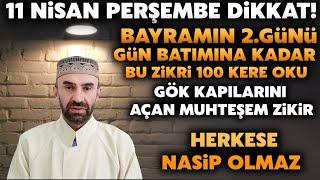 11-12 Nisan Dikkat! Kim bu zikri gün batımına kadar 100 kere okursa manevi haller zuhur eder.!