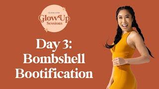 Bombshell Bootification  Glow Up Sessions Day 3