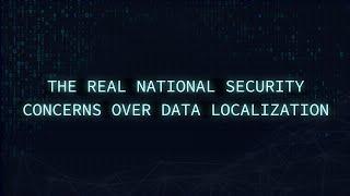 The Real National Security Concerns Over Data Localization