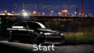 DJ ÂND & Sargsyan Beats - Start