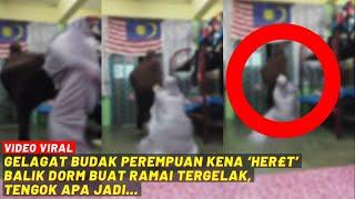 GELAGAT BUDAK PEREMPUAN KENA 'HERET' BALIK DORM  BUAT RAMAI TERGELAK, TENGOK APA JADI...