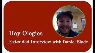 Hay-Ologies Extended Interview with Daniel Slade