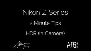 NIKON Z SERIES - 2 MINUTE TIPS #15 = In Camera HDR on the nikon z6 & z7