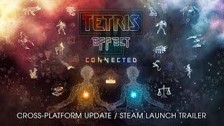 Tetris Effect: Connected Cross-Platform Update / Steam Launch Trailer