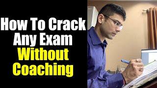Crack Any Exam Without Coaching || How To Prepare For Any Exam Without Coaching