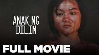 ANAK NG DILIM: Gladys Reyes, Amy Austria, Christopher Roxas & Gina Pareno | Full Movie