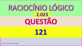 2023/BANCA: FUNDATEC/RACIOCÍNIO LÓGICO/Questão 121.