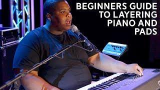 Beginners Guide to Layering Piano and Pad