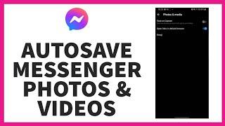 How to Auto Save Messenger Photos and Videos: A Step-by-Step Guide