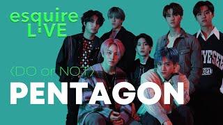 펜타곤(PENTAGON) 'DO or NOT' LIVE '두올낫' 라이브 l LOVE or TAKE, 에스콰이어, Esquire Korea