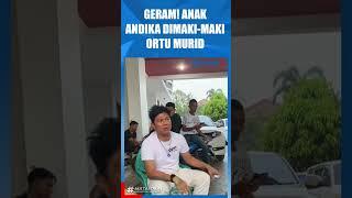 ANDIKA KANGEN BAND GERAM LANTARAN ANAK DIMAKI MAKI ORTU MURID