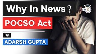 Protection of Children from Sexual Offences (POCSO) Act explained - Why in news?