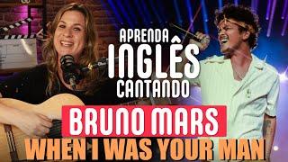 APRENDA INGLÊS COM MÚSICA - Bruno Mars - When I Was Your Man. Mellhore seu inglês se divertindo!