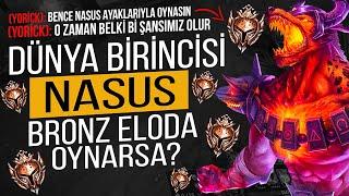 BÖYLE NASUS GÖRMEDİNİZ! DÜNYA NASUS 1.Sİ BRONZDA OYNARSA NE OLUR?