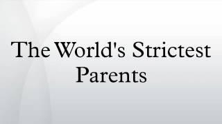 The World's Strictest Parents