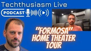 "Formosa" Home Theater Tour with Kevin | Techthusiasm Live Podcast