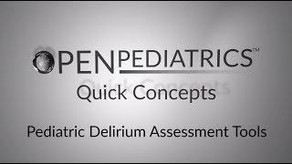 Pediatric Delirium Assessment Tools by C. Traube, K. Madden | OPENPediatrics