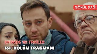 GÖNÜL DAĞI 161. BÖLÜM FRAGMANI - Episode 161 trailer