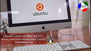 Installing Ubuntu Linux on an Apple iMac A1311 + Hard Drive Replacement | CompuMatter Tutorial