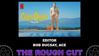 Editing "Glass Onion - a Knives Out mystery", Bob Ducsay ACE