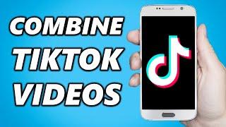 How to Combine Videos in TikTok (2024)