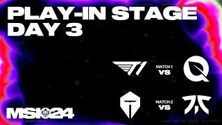 T1 vs FLY- TES vs FNC | 플레이-인 Day 3 | 2024 MSI