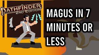 Pathfinder 2e Magus in 7 Minutes or Less