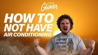 Nathan Glover: How to Not Have Air Conditioning