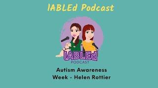 lABLEd Podcast Autism Awareness Week Episode 2 - Helen Rottier