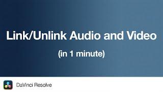 How to Link/Unlink Audio from Video in DaVinci Resolve 19 | 1 Minute Tutorial