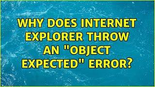 Why does Internet Explorer throw an "Object Expected" error?