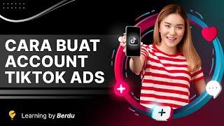 Cara Bikin Akun TikTok Ads Paling Update 2022/2023 - Berdu.id