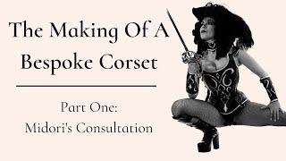 The Making of a Bespoke Corset: Part 1 – Midori x Dark Garden Corsetry