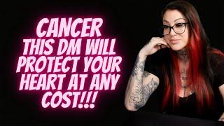 CANCERThis DM Will Protect Your Heart At Any Cost!!!