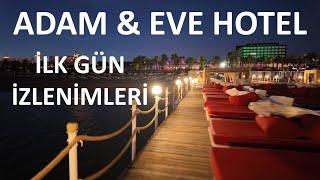 Adam & Eve Hotel İlk Gün Nasıl Geçti