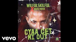 Wilful Skilful, Krayv Music - Cyaa Get Mi Out (Official Audio)