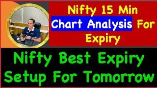 Nifty Best Expiry Setup For Tomorrow !! Nifty 15 Min Chart Analysis For Expiry